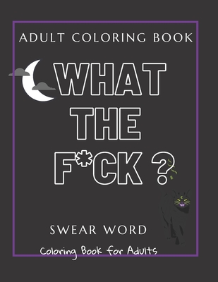 Shit Just Got Real-A Hilarious Swear Word Coloring Book For Adults: Curse  and Insults Swear Word and Phrases Adult Coloring Book for Stress Relief  and a book by Harnden-Darko Publications