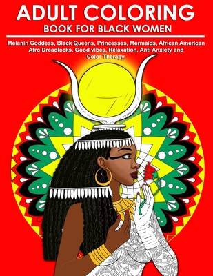 Adult Coloring Book for Black Women: Melanin Goddess, Black Queens, Princesses, Mermaids, African American Afro Dreadlocks, Good vibes, Relaxation, An - Urbantoons Illustrations