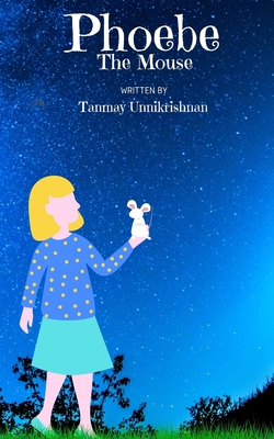 Phoebe The Mouse - Tanmay Unnikrishnan