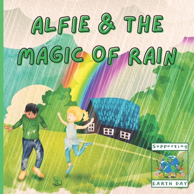 Alfie and The Magic of Rain: Educational and Fun Children's Story Book Featuring a Loveable Fairy Fully Illustrated and Perfect for 3-8 Year Old Ki - Suhail Bhat