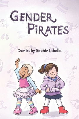 Gender Pirates: An Assigned Male Comics collection - Sophie Labelle
