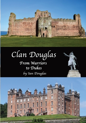Clan Douglas - From Warriors to Dukes - Ian Douglas