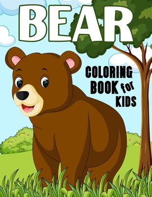 Bear Coloring Book for Kids: Over 50 Fun Coloring and Activity Pages with Baby Bears, Jungle Bears, Teddy Bears, Care Bears and More! for Kids, Tod - Color King Publications