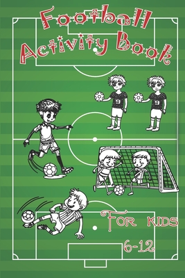 Football Activity Book: For Kids Aged 6-12, Many soccer content such as Coloring, Finding the Differences, Identifying the Player - Secret Star