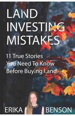 Coperta cărții 'Land Investing Mistakes: 11 True Stories You Need To Know Before Buying Land - Erika Benson'