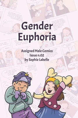 Gender Euphoria: Assigned Male Comics issue n.02 - Sophie Labelle