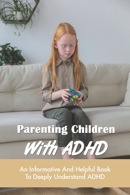 Parenting Children With ADHD: An Informative And Helpful Book To Deeply Understand ADHD: How To Talk To A Child With Adhd - Marty Pavone