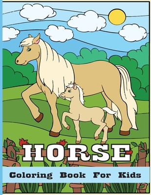 Horse Coloring Book For Kids: Horse Coloring Pages for Kids (Horse Coloring Book for Kids Ages 4-8 9-12) - Farabi Foysal