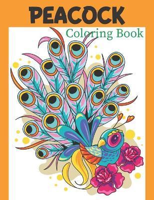 Peacock Coloring Book: Peacock Activity Coloring Book for Kids, Cute Peacock Gifts for Animals Lover - - Rare Bird Books