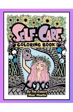 Poza produsului Self-Care Coloring Book for Teens and Adults: Perfect coloringbook for Mindfulness, Rest and Relaxation - Timothy Caison