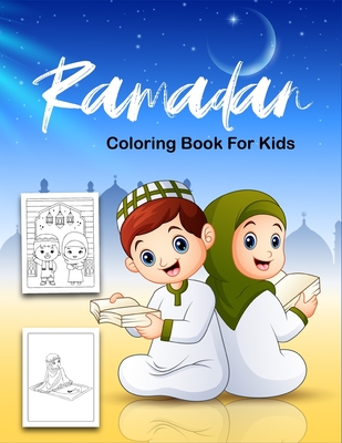 Ramadan Coloring Book For Kids: Cute Easy & Fun Coloring Pages for Kids: Perfect Ramadan Gift For Your Little Children, Girls, Boys To Celebrate The H - Family Ramadan Publishing
