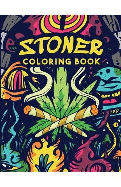 Trippy Stoner Psychedelic Coloring Book: Marijuana Lovers Themed Adult  Coloring Book for Absolute Relaxation and Stress Relief (Paperback)
