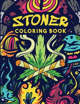 Stoner Coloring Book: Trippy Adult Coloring Book - Stoner's Psychedelic Coloring Book - Stress Relief - Art Therapy & Relaxation - Bebook Collection