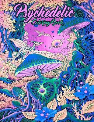 Psychedelic coloring book: An Adult Coloring Book Featuring Stress Relieving Original Unique Design - Stoner Coloring Book For Adults - Creative Design Publications