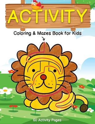 Activity Coloring & Mazes Book for Kids: 60 Animals Activity Pages Brain Games Puzzles Book (Sloth, Chicken, Lion and More) for Kids Ages 3-5, 4-8 - Yolanda Terry