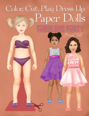 Color, Cut, Play Dress Up Paper Dolls, Fabulous Party: Fashion Activity Book, Paper Dolls for Scissors Skills and Coloring - Basak Tinli