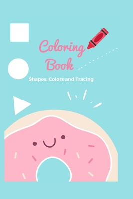 Coloring book: Coloring book -shapes, colors, and tracing - for kids ages 4-8 Assortment Includes Kids Coloring and Activity Books wi - Rania Majed Zaza