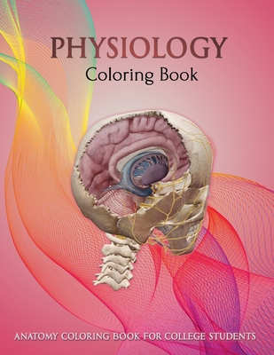 Physiology Coloring Book: Human anatomy coloring book: anatomy for dummies - Sayed Johon