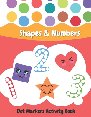 Dot Markers Activity Book Shapes and Numbers: For Kids - Do a Dot Coloring Book for Preschool, Toddlers, Kindergarten Ages 2+ - Easy Guided Big Dots - Wdesign Studio