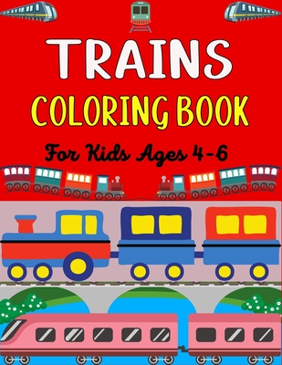 TRAINS COLORING BOOK For Kids Ages 4-6: Big Coloring Book for Kids Who Love Trains! - Ensumongr Publications