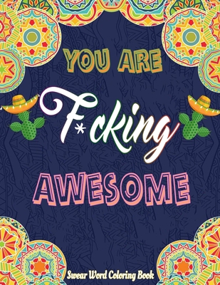 You Are F*cking Awesome: An Motivational Adults Swear Word Coloring Book For Women (adults coloring books for women) gifts for women adult - Creative Design Publications