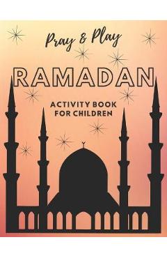 Coperta cărții 'Pray and Play Ramadan Activity Book for kids - Lubna Kayani Jawad'