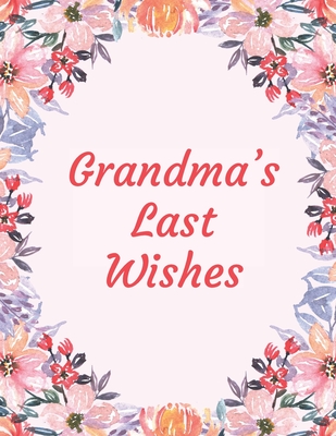 Grandma's Last Wishes: An End Of Life Planner Organizer - Shannon Furrow