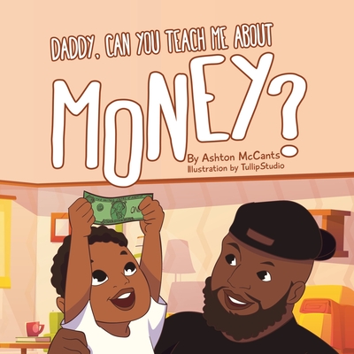 Daddy, Can You Teach Me About Money? - Ashton Mccants