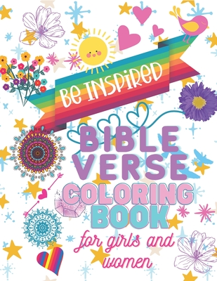 Be Inspired - Bible Verse Coloring Book for Girls and Women: Scriptures and Unique Designs Created to Motivate and Inspire - K. Bailey