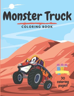 Monster Truck Coloring Book: For Kids Ages 2-4 4-8 - 30 Unique Colouring Pages for Boys and Girls Toddlers Children - Perfect Fun Activity Book for - Wdesign Studio