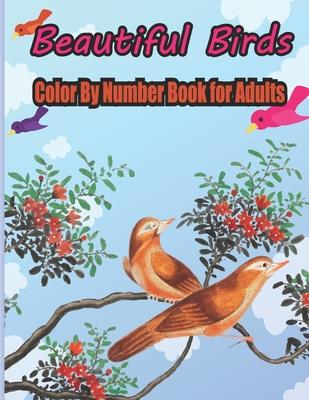 Beautiful Birds Color By Number Book for Adults: coloring books for adults relaxation by number - Jubaier S. Kids Pres Publication