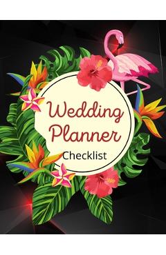 Poza produsului Wedding Planner Checklist: Wedding Planner Book - Wedding Planner for Bride with Planning Notes, Important Dates -The Complete Wedding Planner Bo - Mubala Maruda Publishing