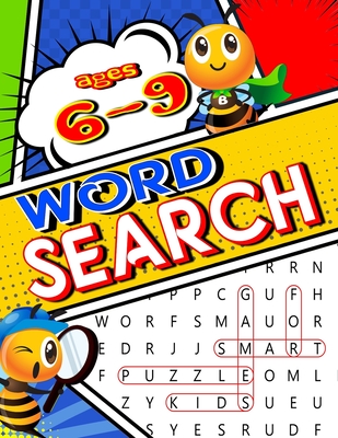 Word Search for KIDS: Ages 6-9 Puzzle Games for Smart Kids: Hours of Fun and enjoyment for 1st, 2nd, or 3rd grade children. 100 Puzzles with - Raymond Barnhart