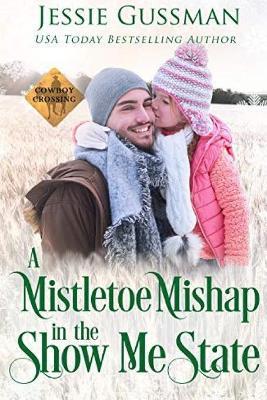 A Mistletoe Mishap in the Show Me State - Jessie Gussman