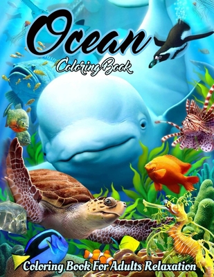 Ocean Coloring Book: An Adult Coloring Book Featuring Relaxing Ocean Scenes, Cute Tropical Fish, Creatures and Underwater Scenes (Coloring - Creative Design Publications