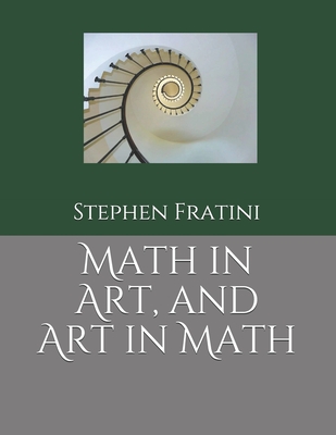 Math in Art, and Art in Math - Stephen Fratini