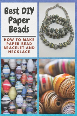 Best DIY Paper Beads: How to Make Paper Bead Bracelet and Necklace - Christine Mosley