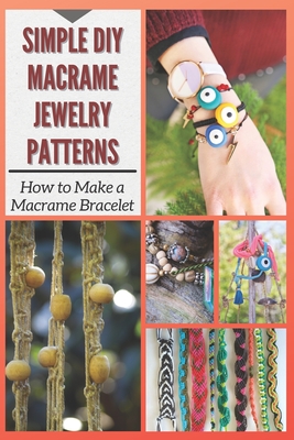 Simple DIY Macrame Jewelry Patterns: How to Make a Macrame Bracelet - Christine Mosley