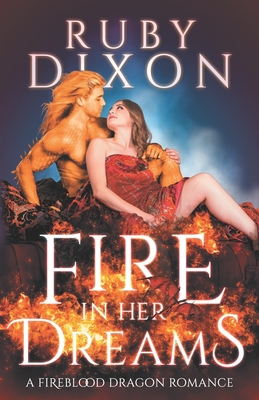 Fire In Her Dreams: A Fireblood Dragon Romance - Ruby Dixon