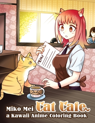 Cat Café - a Kawaii Anime Coloring Book: a Cute Anime and Manga Style Coloring Book for Children and Adults - Miko Mei