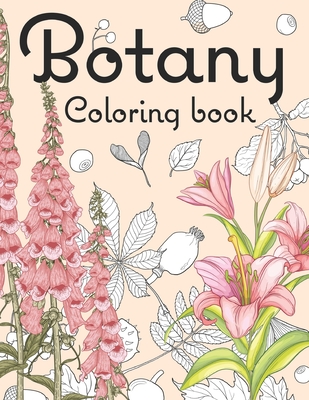 botany coloring book: Beautiful and Relaxing Floral Coloring Pages for all ages / floral patterns / plant knowledge - Bluebee Journals