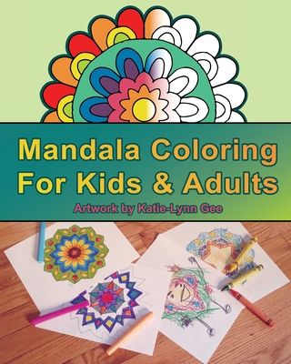 Mandala Coloring for Kids & Adults - Katie-lynn Gee