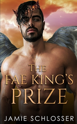 The Fae King's Prize - Jamie Schlosser