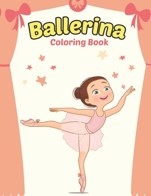 Ballerina Coloring Book: Cute Ballerina Coloring Book for Girls Who Love Ballet Dancing - A Fun Ballet Coloring Book - Little ballerina Dancing - Mike B. Publishing