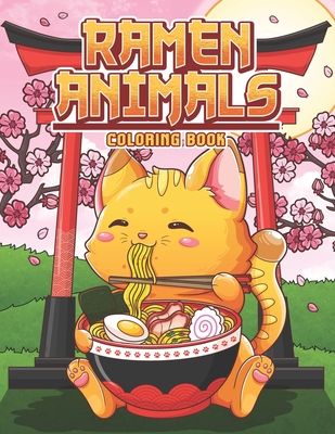 Ramen Animals Coloring Book: Kawaii Animal Coloring Pages for Adult and Kids Japanese Food Lovers - Leriza May