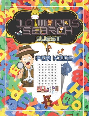 10 Words Search Quest for Kids: Puzzle Book for Boys and Girls Ages 6 to 12 Years Old to Sharpen the Mind, Learn Vocabulary and Improve Memory, Logic - Triss Everhart