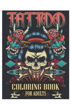 Coperta cărții 'Tattoo Coloring Book for Adults: Tattoo Adult Coloring Book, Beautiful and Awesome Tattoo Coloring Pages Such As Sugar'