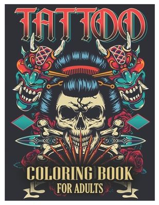 Coperta cărții 'Tattoo Coloring Book for Adults: Tattoo Adult Coloring Book, Beautiful and Awesome Tattoo Coloring Pages Such As Sugar'