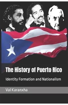 Coperta cărții 'The History of Puerto Rico: Identity Formation and Nationalism - Val Karanxha'