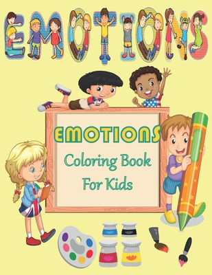 Emotions Coloring Book For Kids: Feelings and Dealings Coloring Book for Children for Perceiving my Emotions to Build Emotional Intelligence, Social S - Nina Bel